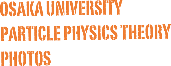 Osaka University
Particle Physics theory
Photos